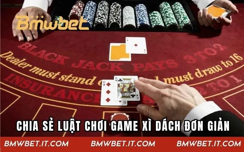 Chia sẻ luật chơi game xì dách đơn giản cho newbie
